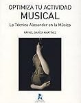 Mejorando tu Rendimiento Musical: Cómo la Técnica Alexander Puede Transformar tu Relación con los Instrumentos