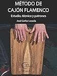 Aprender a Tocar el Cajón Flamenco: Comparativa de los Mejores Instrumentos y Técnicas para Principiantes
